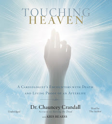 Imagen de ícono de Touching Heaven: A Cardiologist's Encounters with Death and Living Proof of an Afterlife