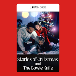 Icon image STORIES OF CHRISTMAS AND THE BOWIE KNIFE: Demanding Books on Fiction : Short Stories (single author)Fiction : GeneralFiction : Classics: STORIES OF CHRISTMAS AND THE BOWIE KNIFE