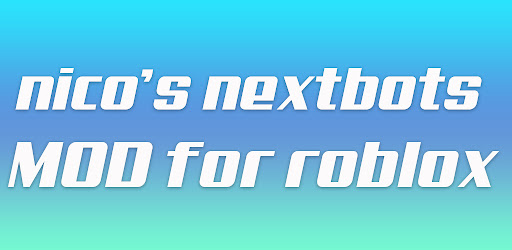 mod nicos nextbots for roblox