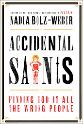 Icon image Accidental Saints: Finding God in All the Wrong People