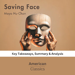 Obraz ikony: Saving Face by Maya Hu-Chan: Key Takeaways, Summary & Analysis