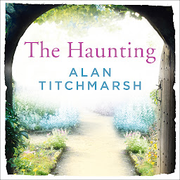Icon image The Haunting: A story of love, betrayal and intrigue from bestselling novelist and national treasure Alan Titchmarsh.