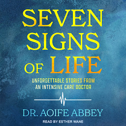 Symbolbild für Seven Signs of Life: Unforgettable Stories from an Intensive Care Doctor