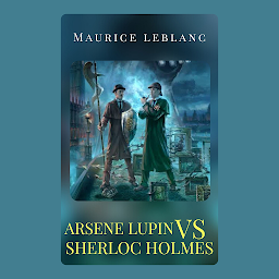 Icon image Arsène Lupin versus Sherlock holmes: Bestseller Mystery & Thriller