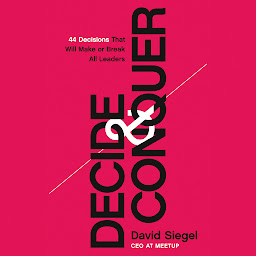 Icon image Decide and Conquer: 44 Decisions that will Make or Break All Leaders