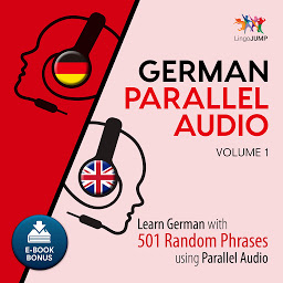 Slika ikone German Parallel Audio: Volume 1: Learn German with 501 Random Phrases using Parallel Audio