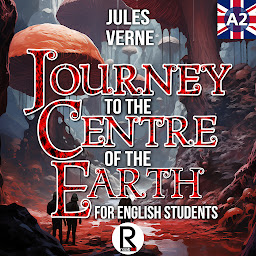 Icon image Journey to the Center of the Earth: For English Students. Level A2. Beginners