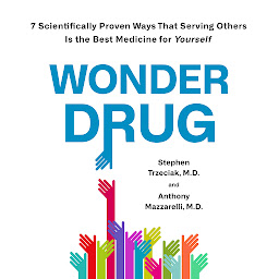 Wonder Drug: 7 Scientifically Proven Ways That Serving Others Is the Best Medicine for Yourself 아이콘 이미지