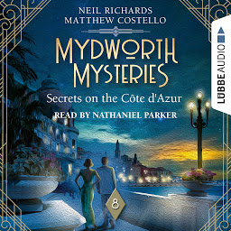Obraz ikony: Secrets on the Cote d'Azur - Mydworth Mysteries - A Cosy Historical Mystery Series, Episode 8 (Unabridged)