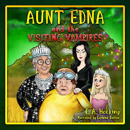 Obraz ikony: Aunt Edna and the Visiting Vampires: An Australian Children's Fable of Weirdness and Wonder!