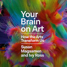 Icon image Your Brain on Art: How the Arts Transform Us
