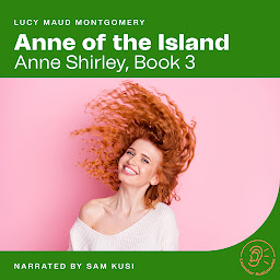 Icon image Anne of the Island: Anne Shirley, Book 3