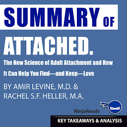 Icon image Summary of Attached: The New Science of Adult Attachment and How It Can Help You Find—and Keep—Love by Amir Levine & Rachel Heller: Key Takeaways & Analysis Included