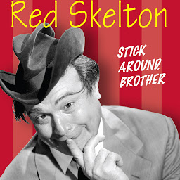 Icon image Red Skelton: Stick Around, Brother