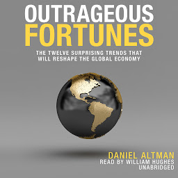 Icon image Outrageous Fortunes: The Twelve Surprising Trends That Will Reshape the Global Economy