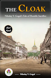 Obraz ikony: The Cloak: Nikolay V. Gogol's Tale of Humble Sacrifice: The Cloak: Nikolay V. Gogol's Tale of Humble Sacrifice – Audiobook