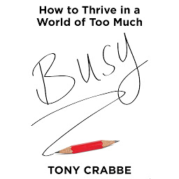 Icon image Busy: The 50-Minute Summary Edition: How to Thrive in a World of Too Much