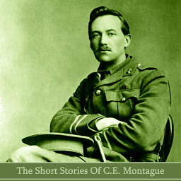 Obraz ikony: The Short Stories of C.E. Montague: Talented wrtier who was an Oxford graduate and WW1 veteran