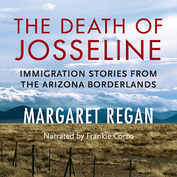 Icon image The Death of Josseline: Immigration Stories from the Arizona Borderlands
