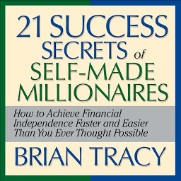 The 21 Success Secrets Self-Made Millionaires: How to Achieve Financial Independence Faster and Easier Than You Ever Thought Possible 아이콘 이미지