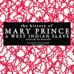 Icon image The History of Mary Prince, a West Indian Slave; Related by Herself