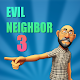 Evil Neighbor 3