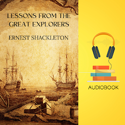 Icon image Lessons from the Great Explorers: Ernest Shackleton