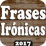NUEVO♥♥FRASES IRóNICAS♥♥2017 icon