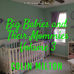 Icon image Big Babies and Their Mommies - diaper edition (Vol 3): An ABDL novel