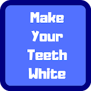 How to Make Your Teeth White