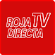Roja directa - Futbol en vivo - Androidアプリ