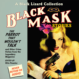 Icon image Black Mask 4: The Parrot That Wouldn’t Talk: And Other Crime Fiction from the Legendary Magazine