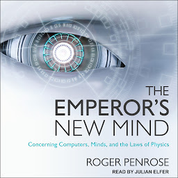 Icon image The Emperor's New Mind: Concerning Computers, Minds, and the Laws of Physics