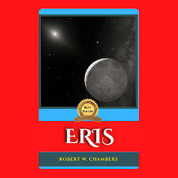Icon image ERIS: Popular Books by ROBERT W. CHAMBERS : All times Bestseller Demanding Books