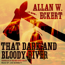 Icon image That Dark and Bloody River: Chronicles of the Ohio River Valley