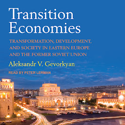 Icon image Transition Economies: Transformation, Development, and Society in Eastern Europe and the Former Soviet Union