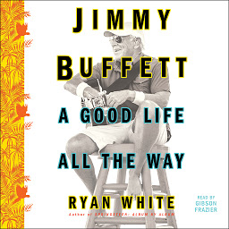 Obraz ikony: Jimmy Buffett: A Good Life All the Way