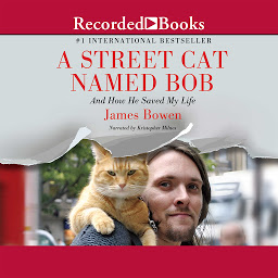 Obraz ikony: A Street Cat Named Bob: And How He Saved My Life