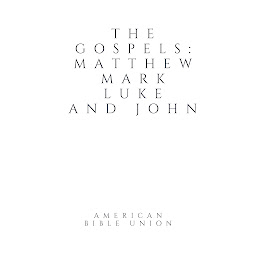 Mynd af tákni The Gospels: Matthew, Mark, Luke and John - American Bible Union