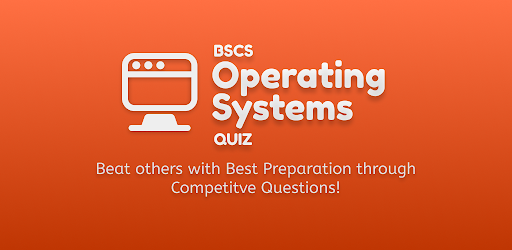 Operating Systems Quiz - BSCS