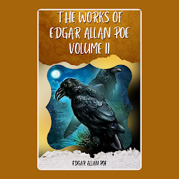Icon image THE WORKS OF EDGAR ALLAN POE VOLUME II BY EDGAR ALLAN POE: Popular Books by EDGAR ALLAN POE : All times Bestseller Demanding Books
