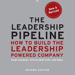 Icon image The Leadership Pipeline: How to Build the Leadership Powered Company