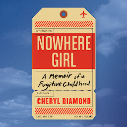 Icon image Nowhere Girl: A Memoir of a Fugitive Childhood