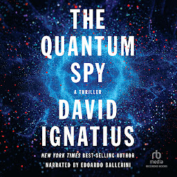 Icon image The Quantum Spy: A Thriller