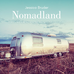 Icon image Nomadland: Surviving America in the Twenty-First Century