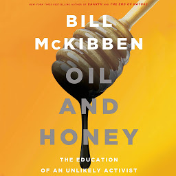 Icon image Oil and Honey: The Education of an Unlikely Activist