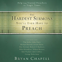 Imagen de ícono de The Hardest Sermons You'll Ever Have to Preach: Help from Trusted Preachers for Tragic Times