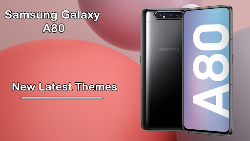 Theme for Samsung A80 Galaxy A80