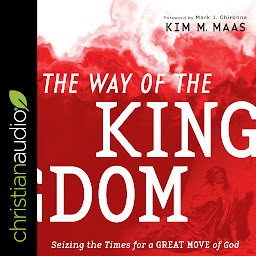 Icon image The Way of the Kingdom: Seizing the Times for a Great Move of God