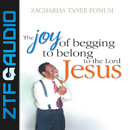 Icon image The Joy Of Begging To Belong To The Lord Jesus: A Testimony